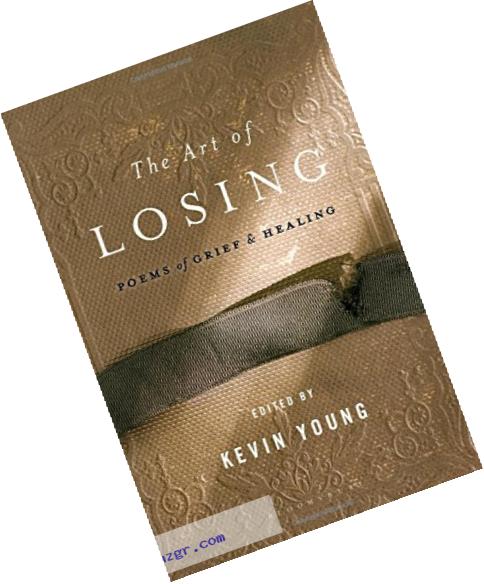 The Art of Losing: Poems of Grief and Healing