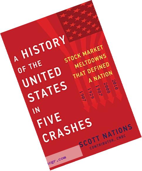 A History of the United States in Five Crashes: Stock Market Meltdowns That Defined a Nation