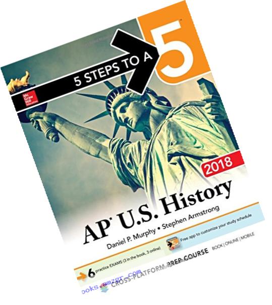 5 Steps to a 5: AP U.S. History 2018, Edition